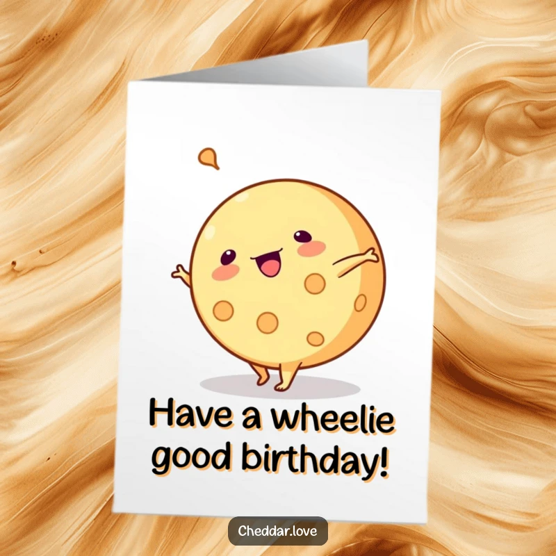 Funny free printable birthday card: A round of cheese is performing an energetic cartwheel, celebrating with joy. Wheel-y fun!