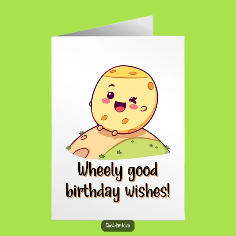 Free Printable Birthday Card: Funny Rolling Cheese Wheel - Hilarious Downloadable Gift!