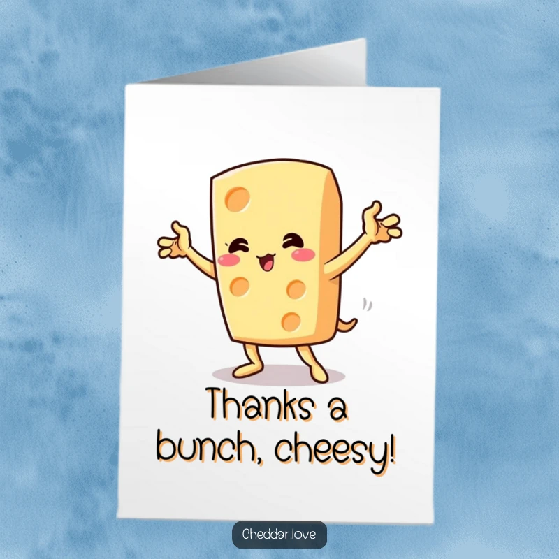 Funny Free Printable Thank You Card: A dramatic cheese wedge striking a sophisticated pose, expressing thanks with cheesy elegance.